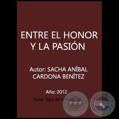 ENTRE EL HONOR Y LA PASIN - Autor: SACHA ANBAL CARDONA BENTEZ - Ao 2012